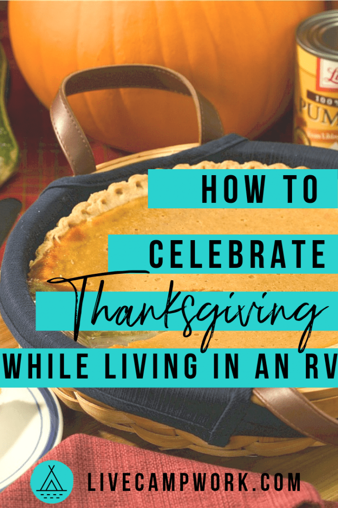 How To Celebrate Thanksgiving In Your Rv While Living Full Time Live Camp Work